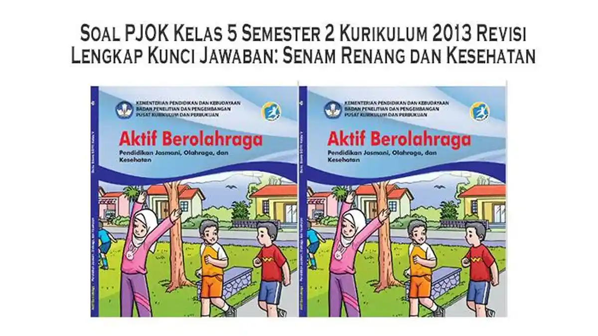 7 Soal PJOK Kelas 5 Semester 2 dan Kunci Jawaban Wajib Dikuasai Sebelum Ujian 2026
