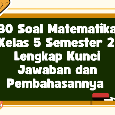 7 Soal Tema 9 Kelas 5 Semester 2 dan Kunci Jawaban yang Wajib Dikuasai Sebelum Ujian