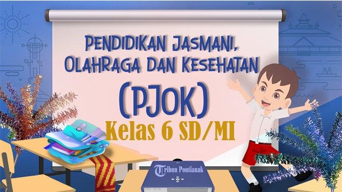 Bank Soal PJOK Kelas 6 Semester 2 Ternyata Simpan 7 Rahasia Ini, Wajib Tahu Sebelum Ujian