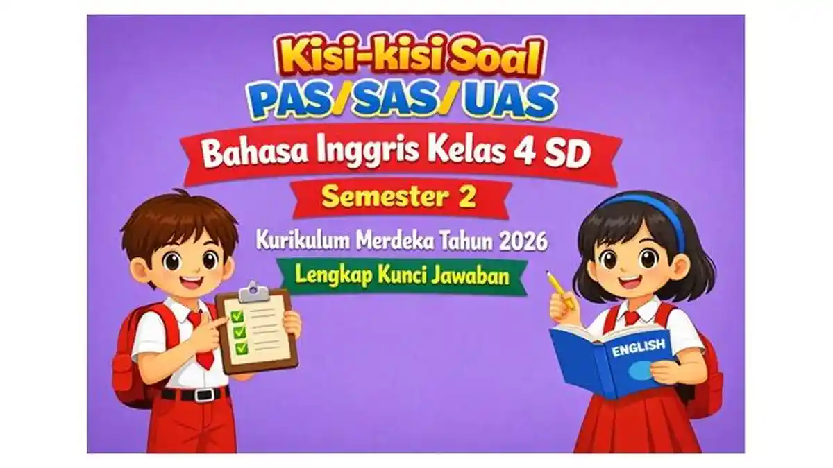 Kisi-kisi Soal PAS SAS UAS Bahasa Inggris Kelas 4 SD Semester 2 Kisi-kisi Soal PAS SAS UAS Bahasa Inggris Kelas 4 SD Semester 2